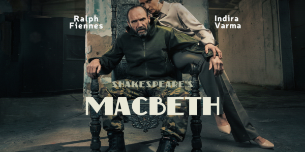 Macbeth: Ralph Fiennes & Indira Varma | Trianon